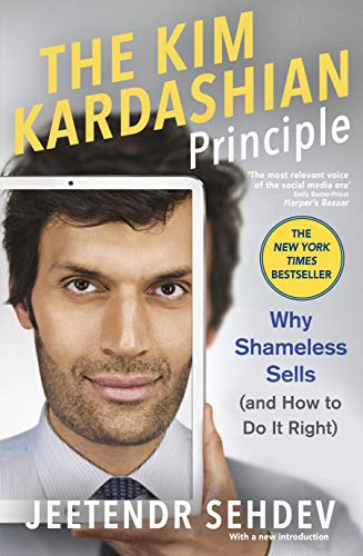 The Kim Kardashian Principle: Why Shameless sells (and How to Do it Right) von Little, Brown Book Group